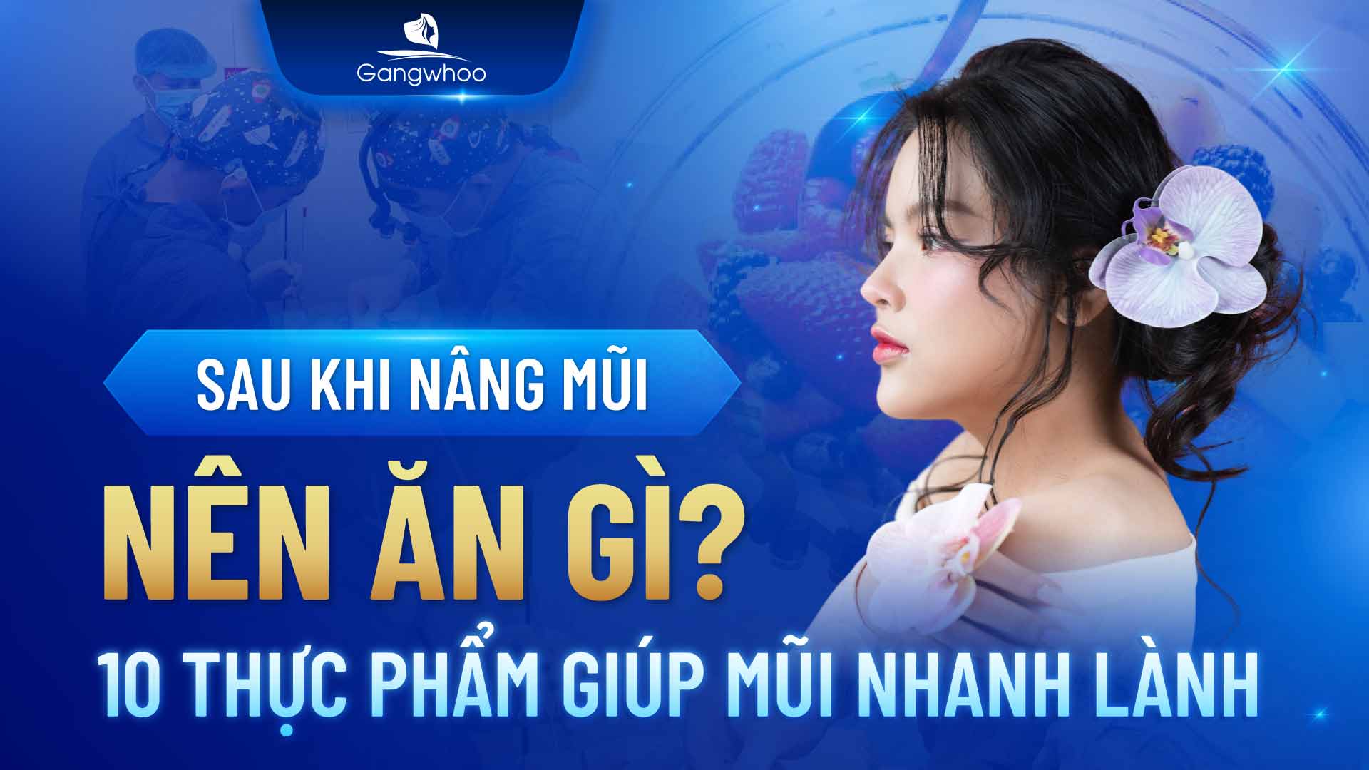 Sau Khi Nâng Mũi Nên Ăn Gì? 10 Thực Phẩm Giúp Mũi Nhanh Lành