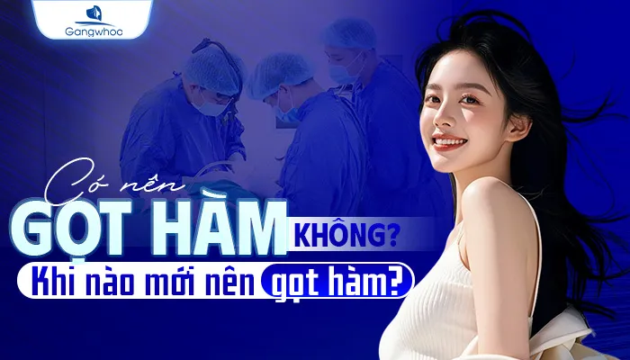Có Nên Gọt Hàm Không? Khi Nào Mới Nên Gọt Hàm?