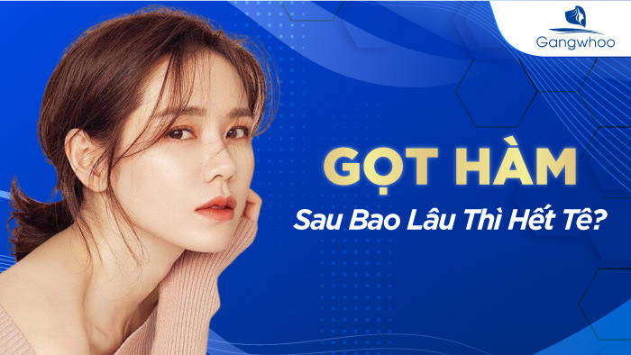 Gọt Hàm Sau Bao Lâu Thì Hết Tê