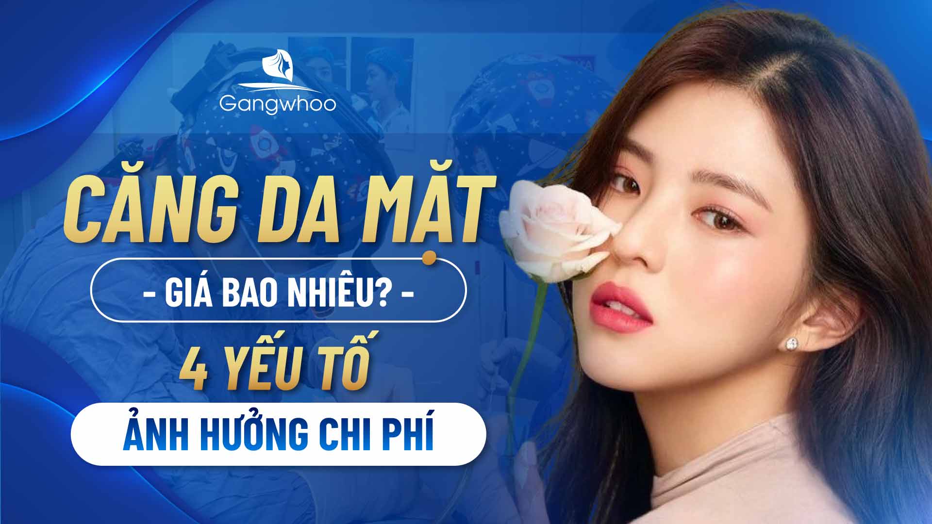 Căng Da Mặt Giá Bao Nhiêu? 4 Yếu Tố Ảnh Hưởng Chi Phí